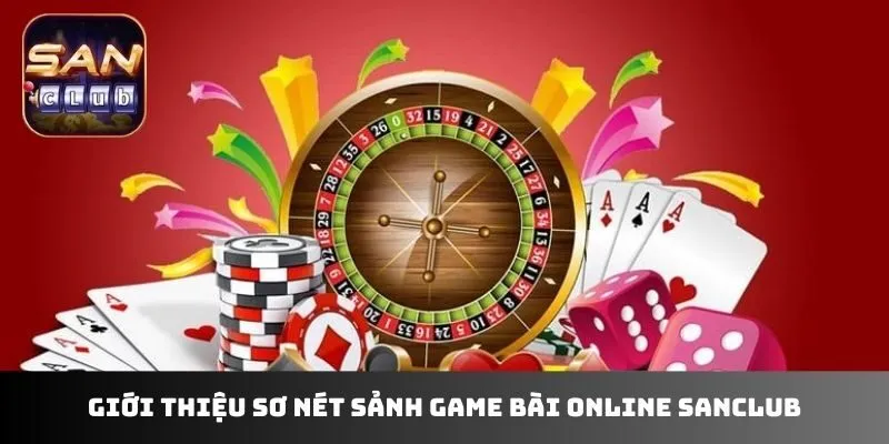 Giới thiệu sơ nét sảnh game bài online Sanclub